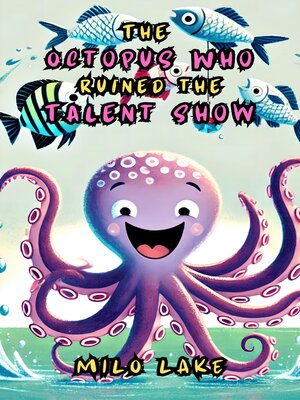 cover image of The Octopus Who Ruined the Talent Show